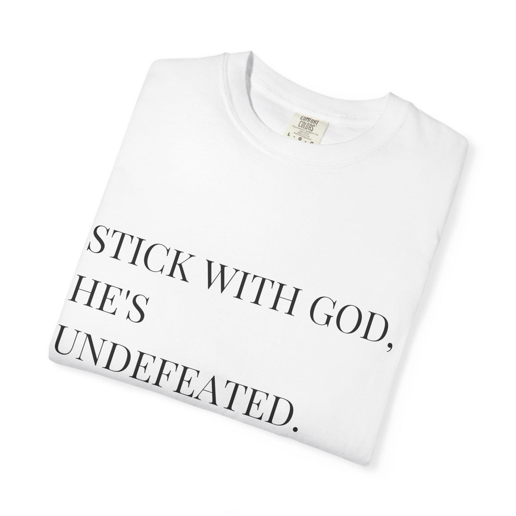Stick With God, He’s Undefeated Minimalist – Comfort Colors 1717 T-Shirt Faith