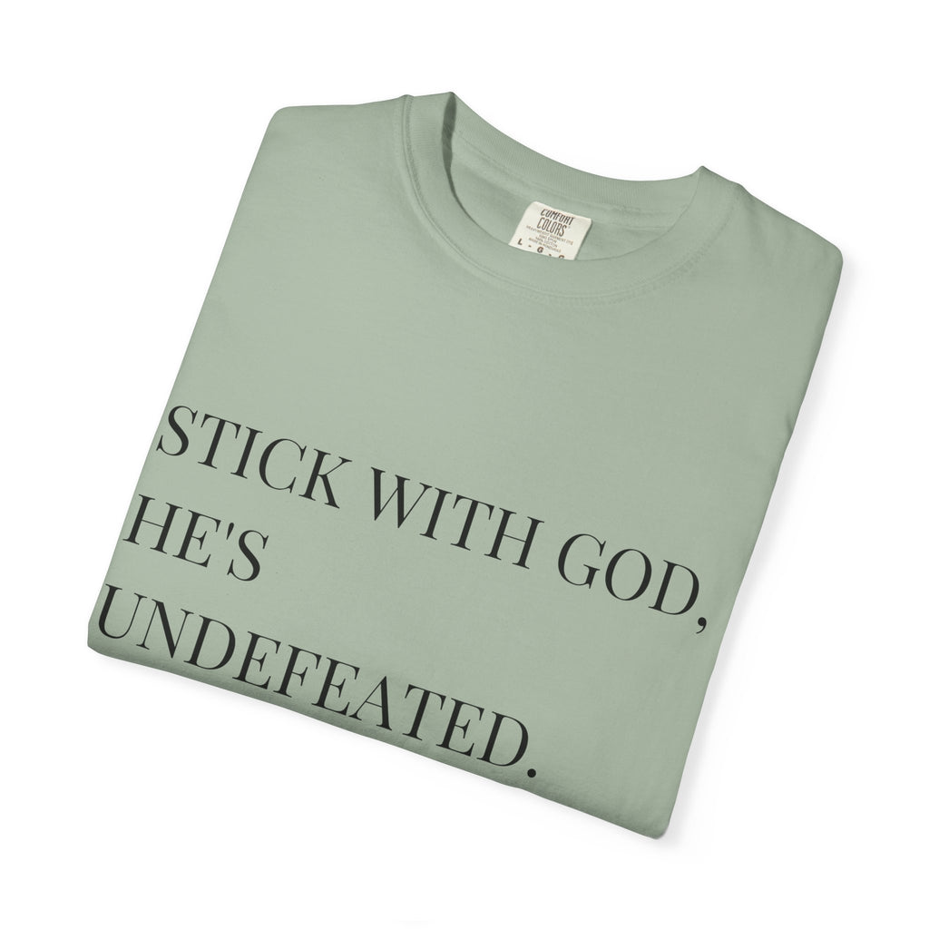 Stick With God, He’s Undefeated Minimalist – Comfort Colors 1717 T-Shirt Faith