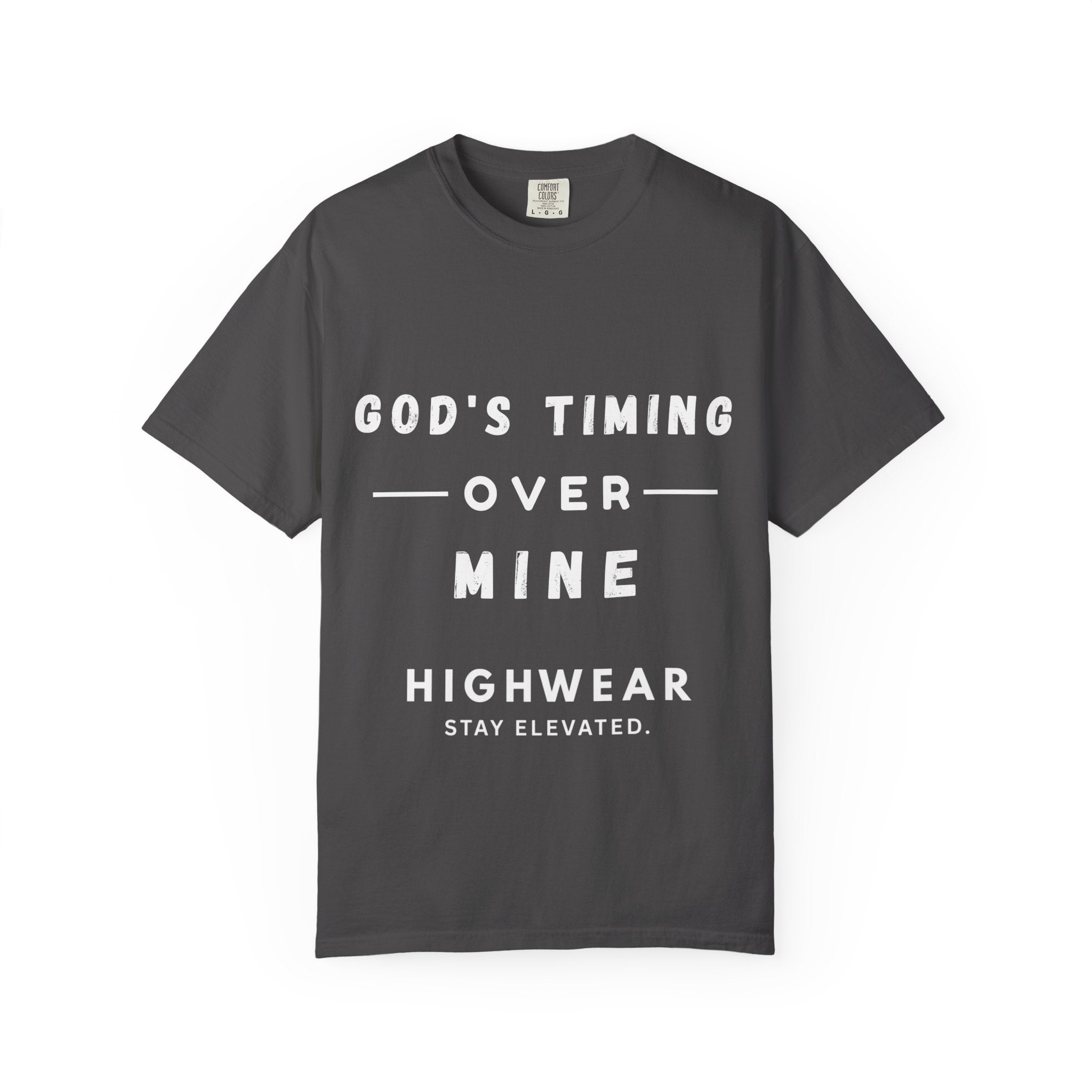 God’s Timing Over Mine Shirt – Faith Streetwear Tee | Comfort Colors 1717 | HighWear — Inspirational Christian Tee